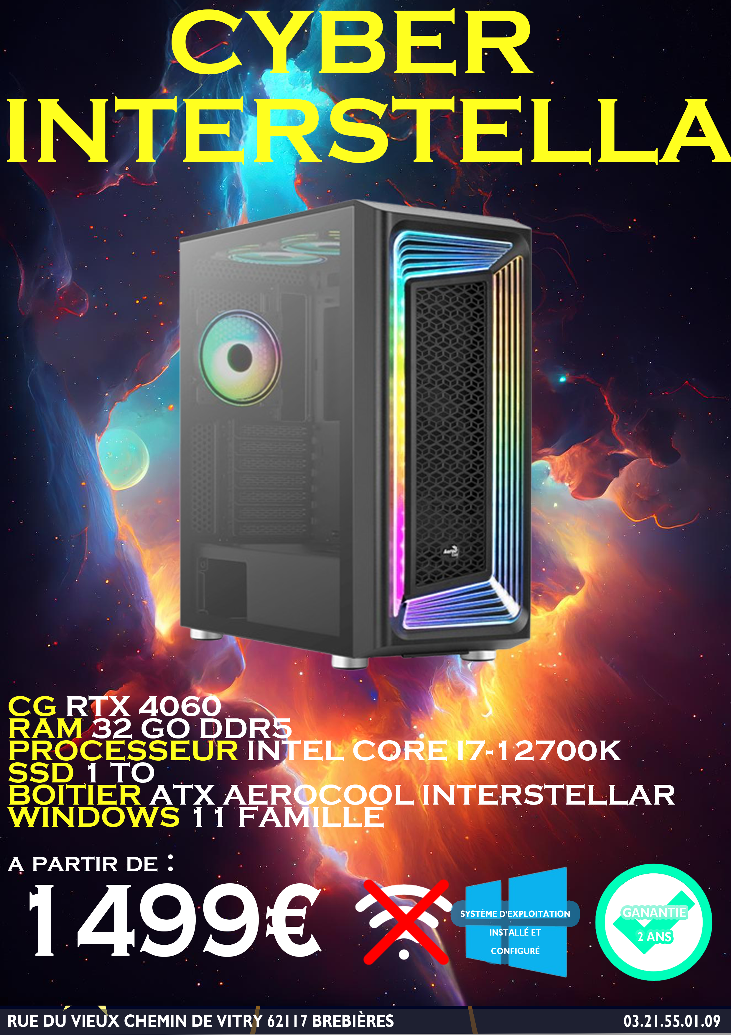 Tour Gaming Cyber Interstellar – Processeur Intel Core i7 12700K – Ram 32Go DDR5 ( 2×16Go Kingston 5600Mhz ) – SSD Nvme 1To Crucial – Gigabyte Nvidia Rtx 4060 Windforce OC 8Go – Boitier Aerocool Interstellar – Alimentation Bequiet 700W